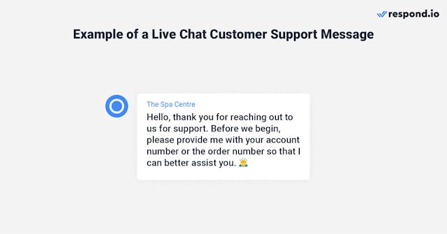 This is an image that shows an example of a live chat customer support message. Hello, thank you for reaching out to us for support. Before we begin, please provide your account number or the order number so that we can better assist you. 🙇‍♀️