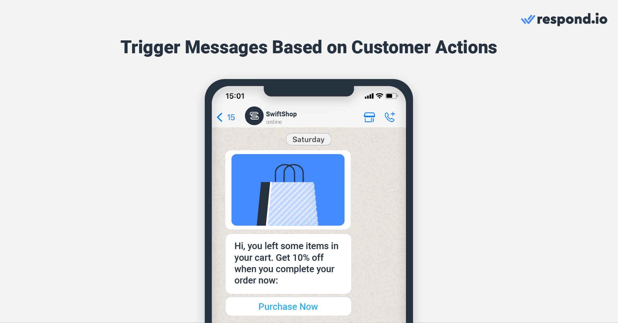 This is an image that shows you an example of a trigger message based on customer actions. You can also capture the attention of potential customers by triggering messages based on your customers’ actions on external platforms. Respond.io allows you to send personalized promotional messages based on customer actions when you integrate with popular ecommerce platforms like Shopify, Magento, WooCommerce and more.