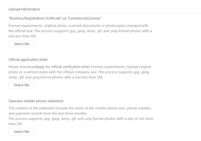 Screenshot: To verify your WeChat Official Account you'll need to scan and upload the following documents Business license Official application letter which can be downloaded from the system, but needs to be filled out, signed & stamped Contact’s mobile phone statement/bill which lists his/her name, phone number and payment history in past 3 months Contact’s ID/Passport/Driving license copies, twice if it’s the same