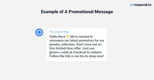 This is an image that shows an example of a promotional message. 1. “Hey there 👋 We’re excited to announce our latest promotion for our jewelry collection. Don’t miss out on this limited-time offer. Just use [promo code] at checkout to redeem. Follow the link in our bio to shop now!”