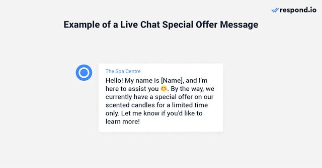 This is an image that shows live chat welcome message examples for special offers. Hello! My name is [Name], and I'm here to assist you 😊. By the way, we currently have a special offer on our scented candles for a limited time only. Let me know if you’d like to learn more!