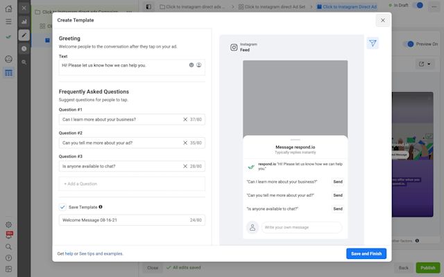 This is a picture of Template Creation Window. Create a Template. Write a Greeting Message and Frequently Asked Questions (FAQs). If you’ve enabled a Template, leads will see the Greeting Message and FAQs when they swipe up. Click Save and Finish when you’re done.